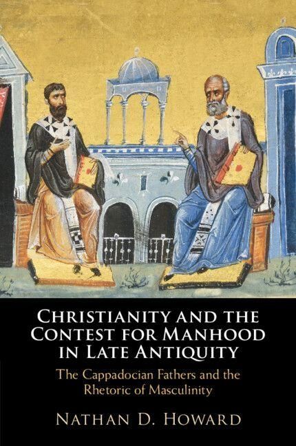 Produktbild: Christianity and the Contest for Manhood in Late Antiquity