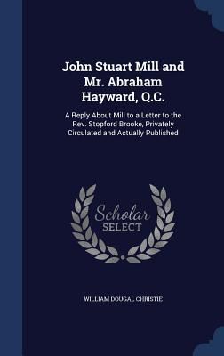 Produktbild: John Stuart Mill and Mr. Abraham Hayward, Q.C.