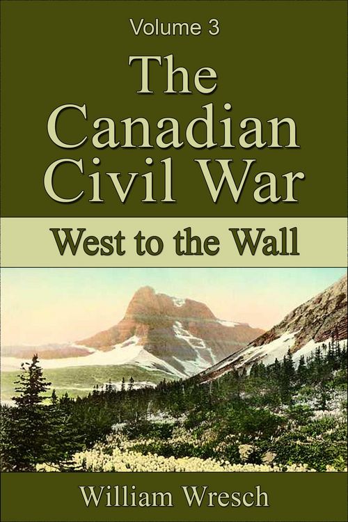 Produktbild: The Canadian Civil War: Volume 3 - West to the Wall