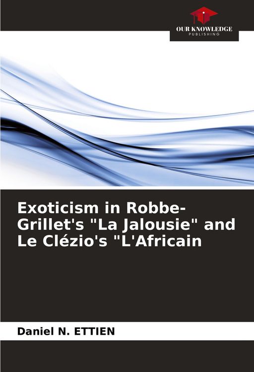 Produktbild: Exoticism in Robbe-Grillet's "La Jalousie" and Le Cl&eacute;zio's "L'Africain