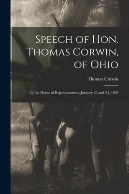 Produktbild: Speech of Hon. Thomas Corwin, of Ohio: in the House of Representatives, January 23 and 24, 1860