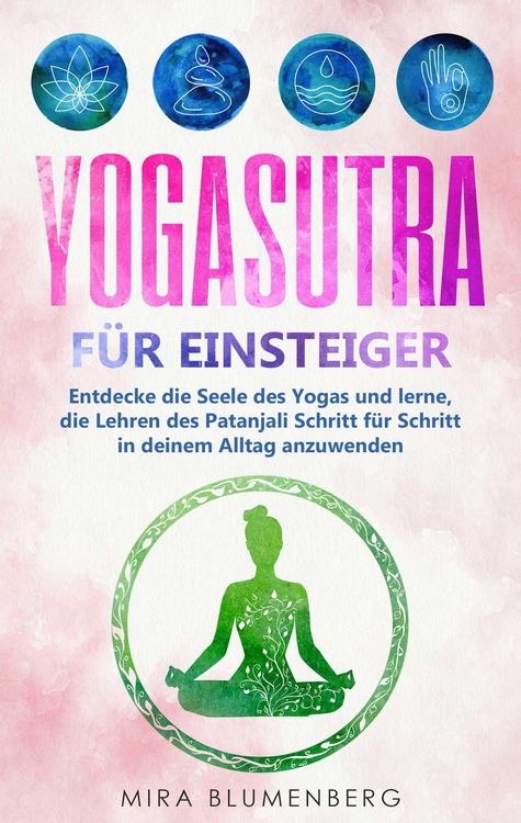 Produktbild: Yogasutra f&uuml;r Einsteiger: Entdecke die Seele des Yogas und lerne, die Lehren des Patanjali Schritt f&uuml;r Schritt in deinem Alltag anzuwenden