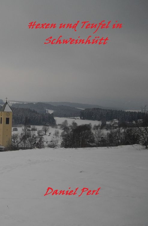 Produktbild: Hexen und Teufel in Schweinh&uuml;tt Eine Bayerische Grusel Weihraz Horror Geschichte