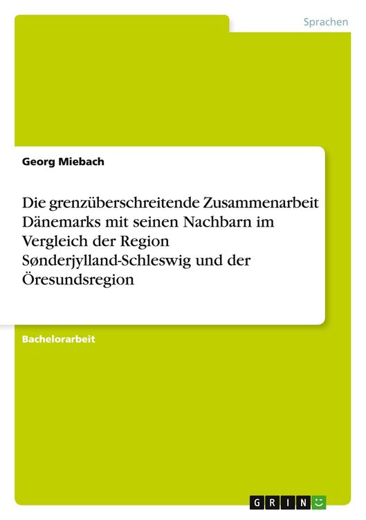 Produktbild: Die grenz&uuml;berschreitende Zusammenarbeit D&auml;nemarks mit seinen Nachbarn im Vergleich der Region S&oslash;nderjylland-Schleswig und der &Ouml;resundsregion