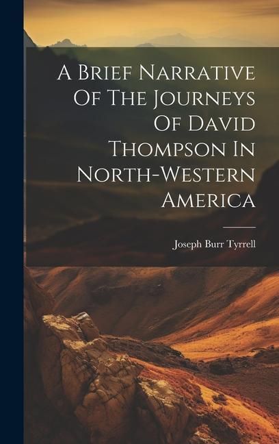 Produktbild: A Brief Narrative Of The Journeys Of David Thompson In North-western America