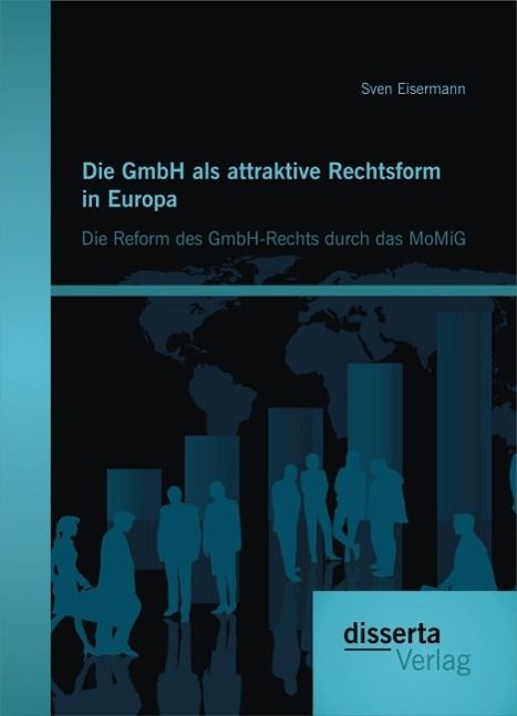 Produktbild: Die GmbH als attraktive Rechtsform in Europa: Die Reform des GmbH-Rechts durch das MoMiG