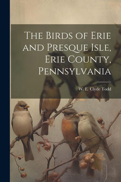 Produktbild: The Birds of Erie and Presque Isle, Erie County, Pennsylvania