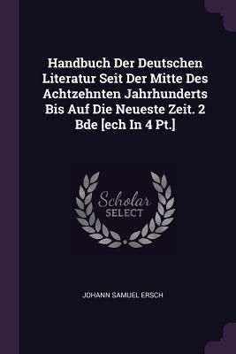 Produktbild: Handbuch Der Deutschen Literatur Seit Der Mitte Des Achtzehnten Jahrhunderts Bis Auf Die Neueste Zeit. 2 Bde [ech In 4 Pt.]