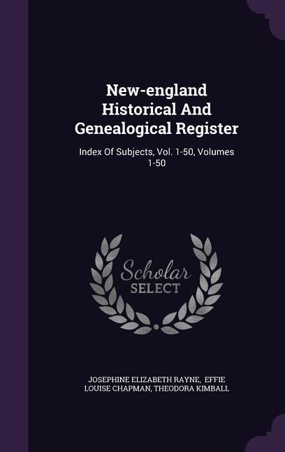 Produktbild: New-england Historical And Genealogical Register: Index Of Subjects, Vol. 1-50, Volumes 1-50