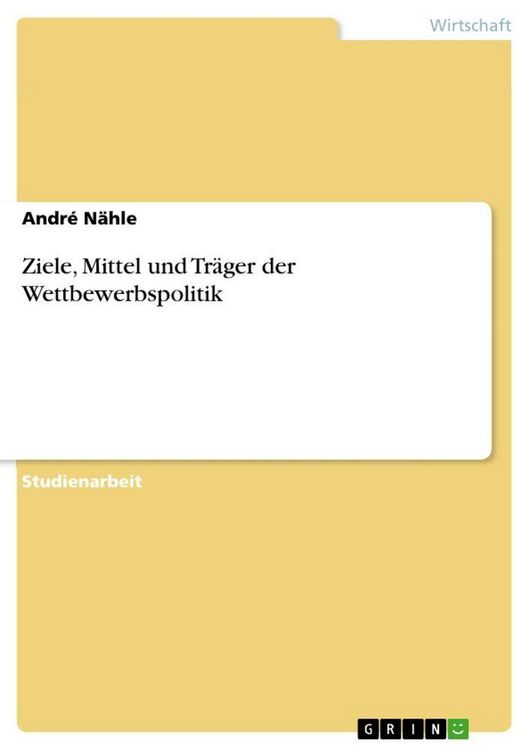Produktbild: Ziele, Mittel und Tr&auml;ger der Wettbewerbspolitik