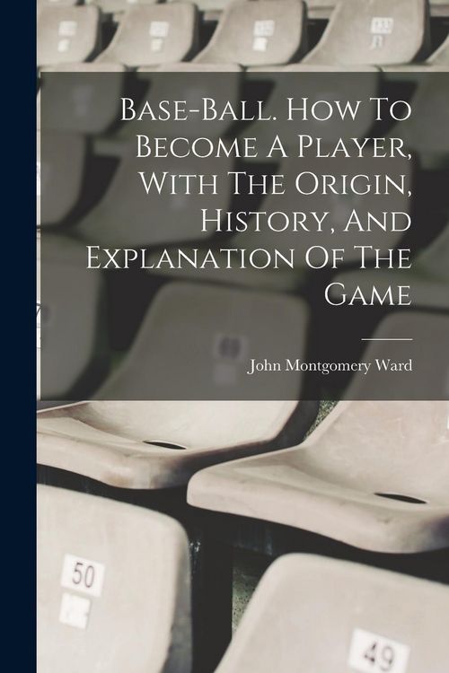 Produktbild: Base-ball. How To Become A Player, With The Origin, History, And Explanation Of The Game