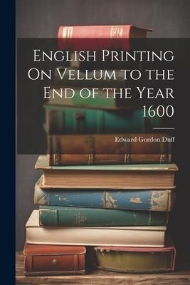 Produktbild: English Printing On Vellum to the End of the Year 1600