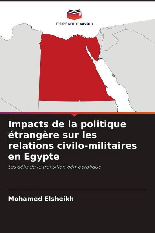 Produktbild: Impacts de la politique &eacute;trang&egrave;re sur les relations civilo-militaires en Egypte