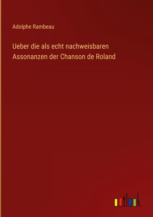 Produktbild: Ueber die als echt nachweisbaren Assonanzen der Chanson de Roland
