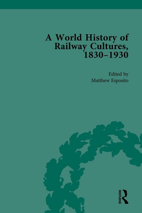 Produktbild: A World History of Railway Cultures, 1830-1930