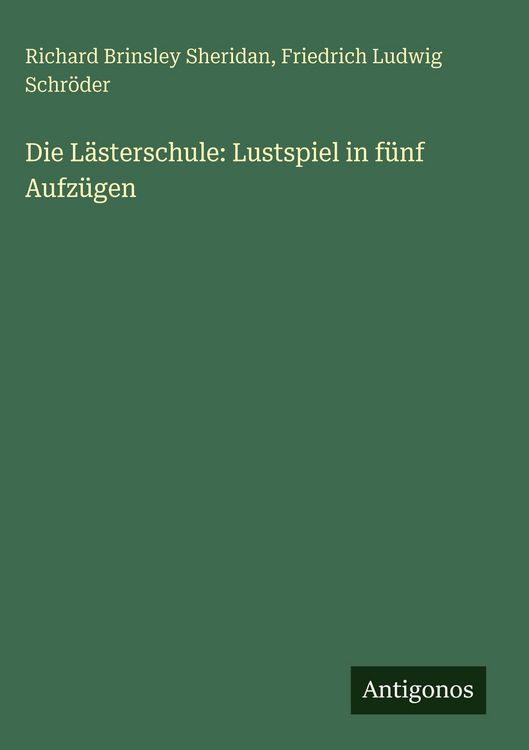Produktbild: Die L&auml;sterschule: Lustspiel in f&uuml;nf Aufz&uuml;gen
