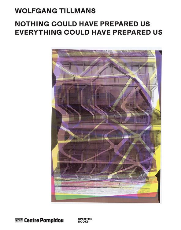 Produktbild: Wolfgang Tillmans: Nothing Could Have Prepared Us &ndash; Everything Could Have Prepared Us