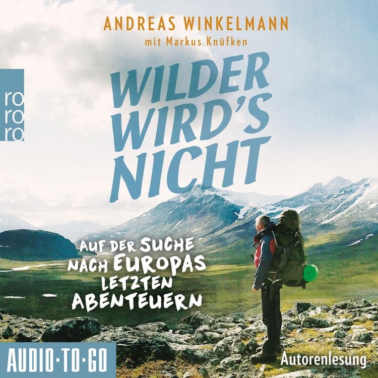 Produktbild: Wilder wird's nicht - Auf der Suche nach Europas letzten Abenteuern
