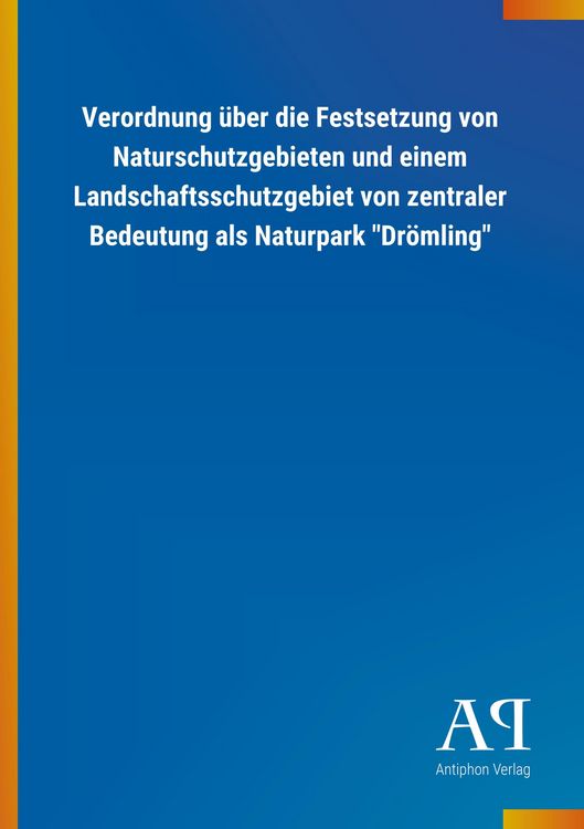 Produktbild: Verordnung &uuml;ber die Festsetzung von Naturschutzgebieten und einem Landschaftsschutzgebiet von zentraler Bedeutung als Naturpark "Dr&ouml;mling"