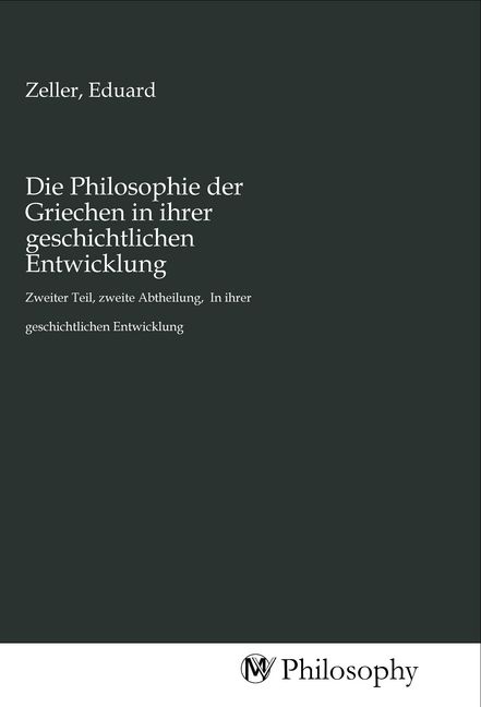 Produktbild: Die Philosophie der Griechen in ihrer geschichtlichen Entwicklung