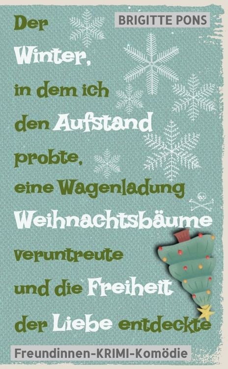 Produktbild: Der Winter, in dem ich den Aufstand probte, eine Wagenladung Weihnachtsb&auml;ume veruntreute und die Freiheit der Liebe entdeckte