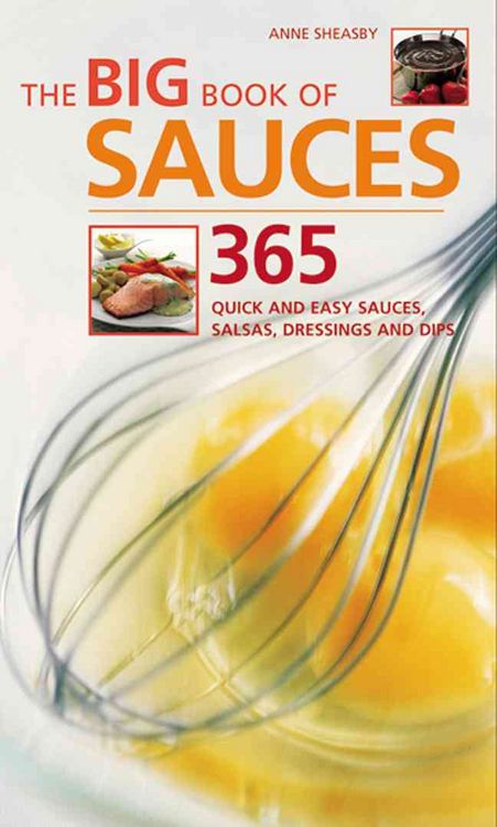 Produktbild: The Big Book of Sauces: 365 Quick and Easy Sauces, Salsas, Dressings and Dips