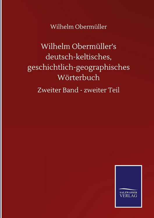 Produktbild: Wilhelm Oberm&uuml;ller's deutsch-keltisches, geschichtlich-geographisches W&ouml;rterbuch