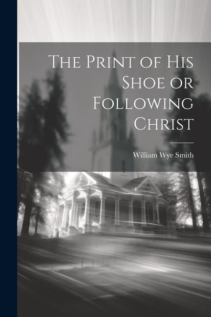 Produktbild: The Print of his Shoe or Following Christ