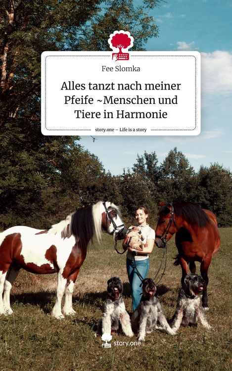 Produktbild: Alles tanzt nach meiner Pfeife ~Menschen und Tiere in Harmonie. Life is a Story - story.one