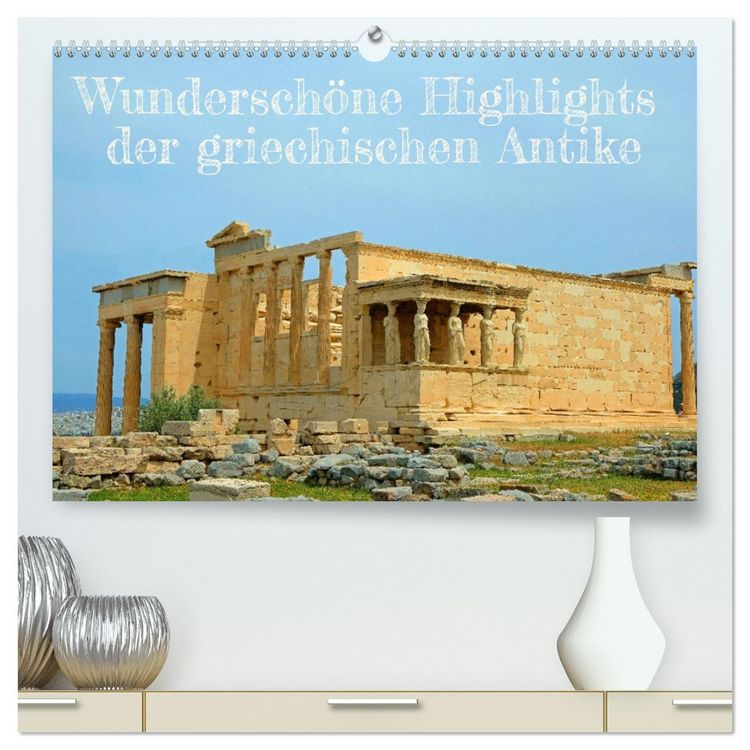 Produktbild: Wundersch&ouml;ne Highlights der griechischen Antike (hochwertiger Premium Wandkalender 2026 DIN A2 quer), Kunstdruck in Hochglanz