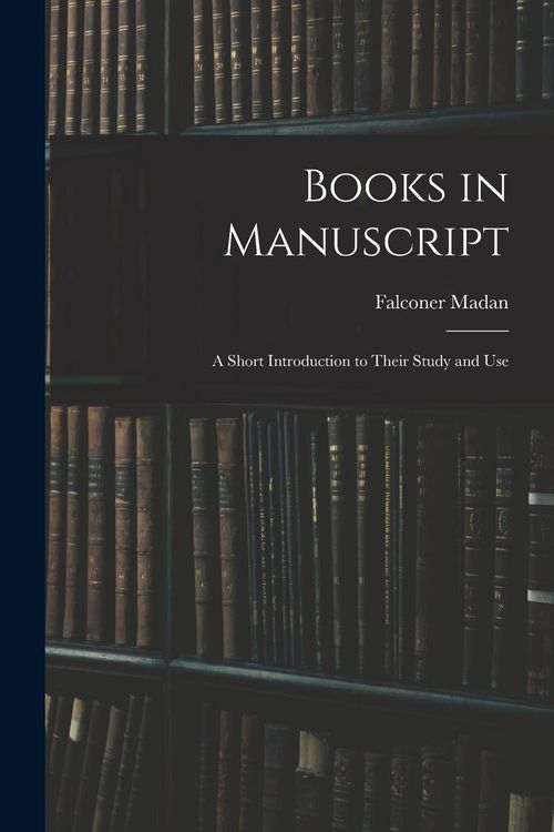Produktbild: Books in Manuscript: A Short Introduction to Their Study and Use