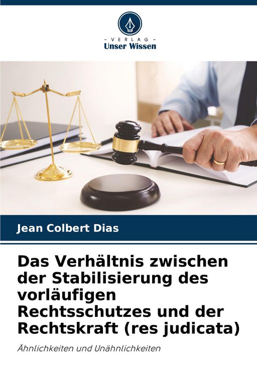 Produktbild: Das Verh&auml;ltnis zwischen der Stabilisierung des vorl&auml;ufigen Rechtsschutzes und der Rechtskraft (res judicata)