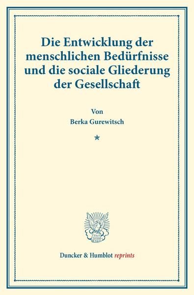 Produktbild: Die Entwicklung der menschlichen Bed&uuml;rfnisse und die sociale Gliederung der Gesellschaft.