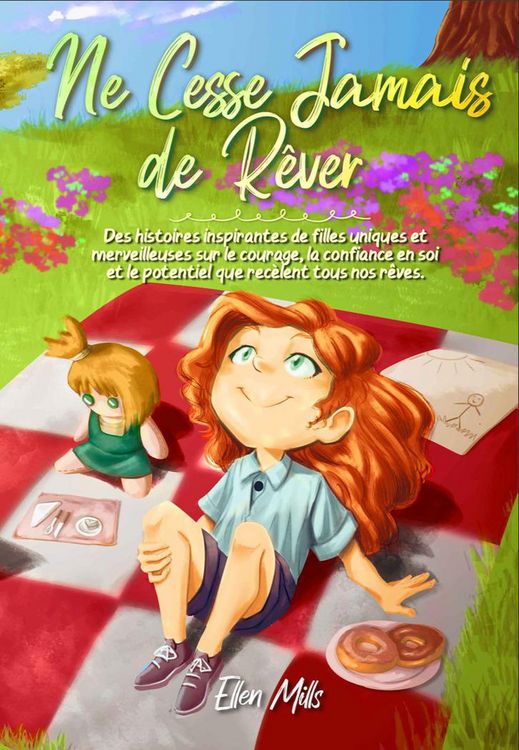 Produktbild: Ne Cesse Jamais de R&ecirc;ver: Des histoires inspirantes de filles uniques et merveilleuses sur le courage, la confiance en soi et le potentiel que rec&egrave;len