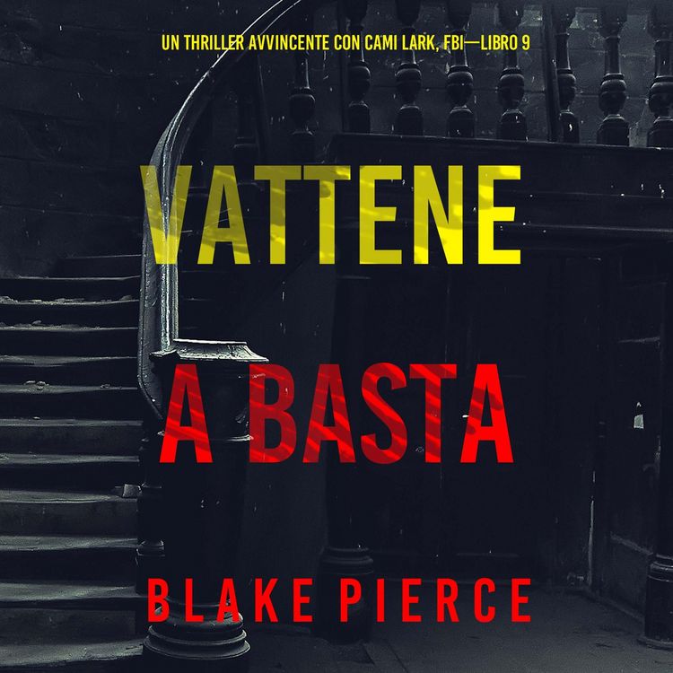 Produktbild: Vattene e Basta (Un Thriller Avvincente con Cami Lark, FBI&mdash;Libro 9)