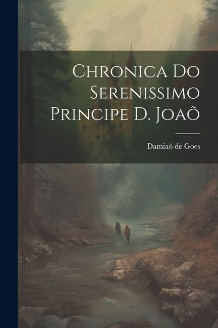 Produktbild: Chronica do Serenissimo Principe d. Joa&otilde;