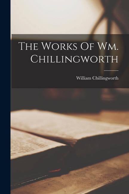 Produktbild: The Works Of Wm. Chillingworth
