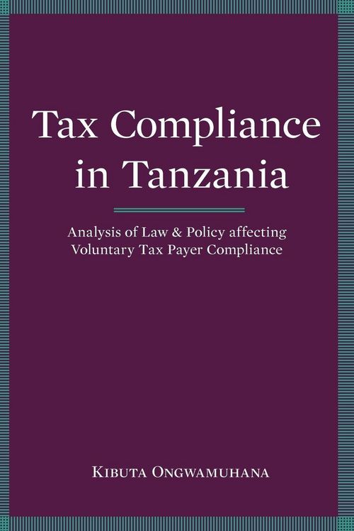 Produktbild: Tax Compliance in Tanzania. Analysis of Law and Policy Affecting Voluntary Taxpayer Compliance