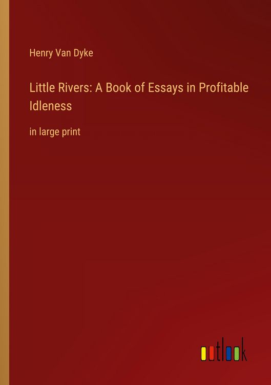 Produktbild: Little Rivers: A Book of Essays in Profitable Idleness