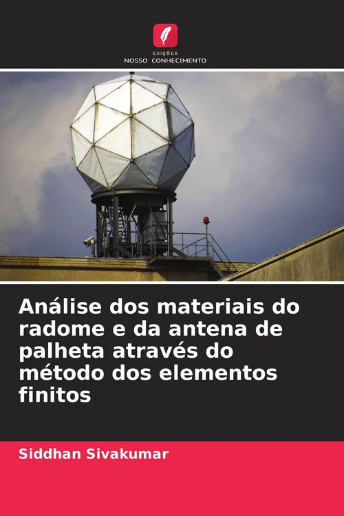Produktbild: An&aacute;lise dos materiais do radome e da antena de palheta atrav&eacute;s do m&eacute;todo dos elementos finitos