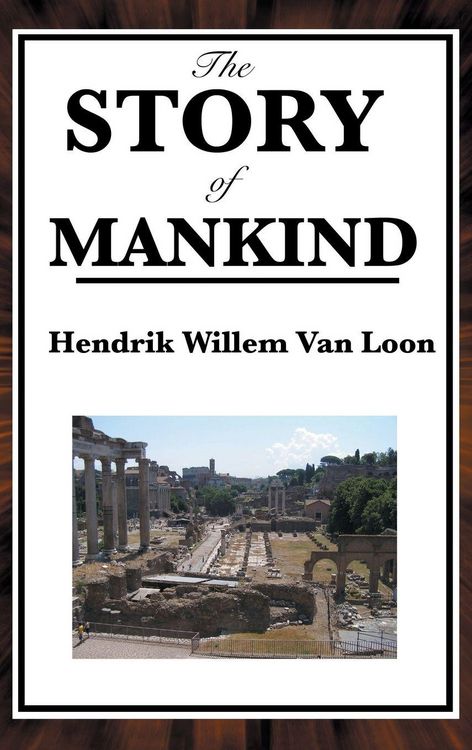 Produktbild: The Story of Mankind - A Classic Illustrated History of Human Civilization, Culture, and the Great Events That Shaped the World