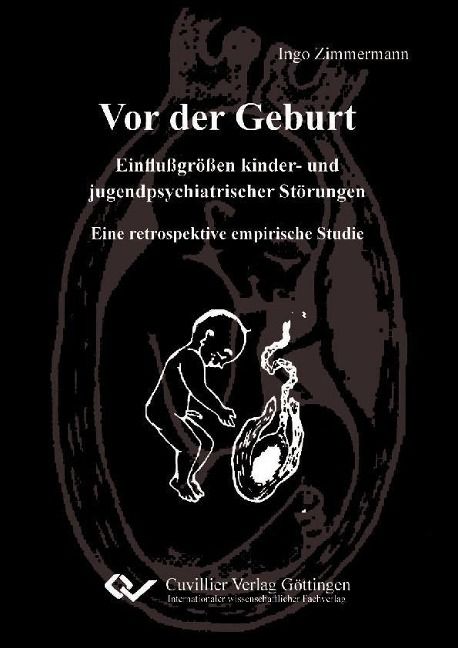 Produktbild: Vor der Geburt - Einflu&szlig;gr&ouml;&szlig;en kinder- und jugendpsychiatrischer St&ouml;rungen. Eine retrospektive empirische Studie
