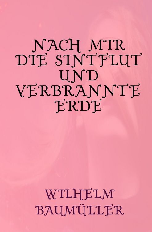 Produktbild: Nach mir die Sintflut und verbrannte Erde