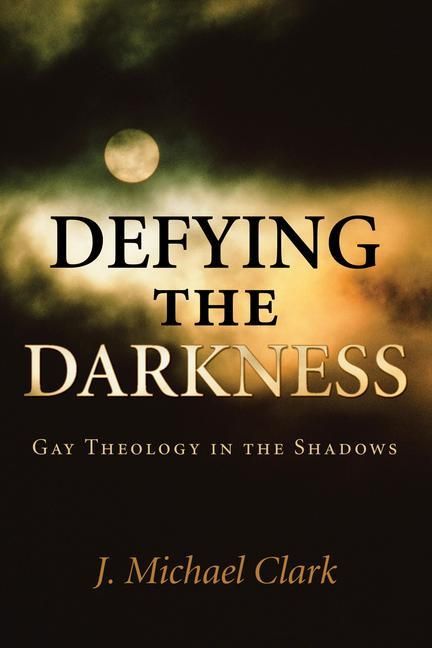 Produktbild: Defying the Darkness: Gay Theology in the Shadows