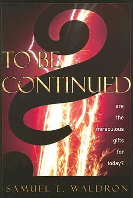 Produktbild: To Be Continued?: Are the Miraculous Gifts for Today?