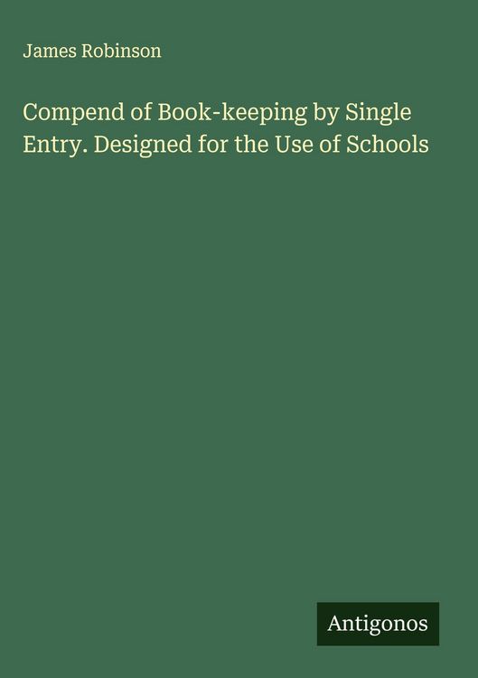 Produktbild: Compend of Book-keeping by Single Entry. Designed for the Use of Schools
