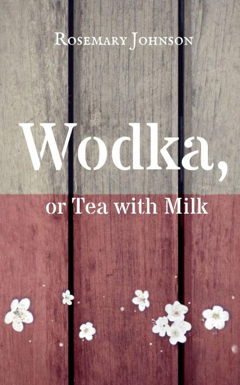 Produktbild: Wodka, or Tea with Milk