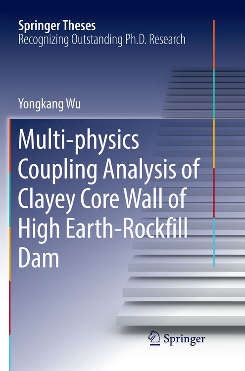Produktbild: Multi-physics Coupling Analysis of Clayey Core Wall of High Earth-Rockfill Dam