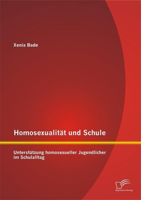Produktbild: Homosexualit&auml;t und Schule: Unterst&uuml;tzung homosexueller Jugendlicher im Schulalltag
