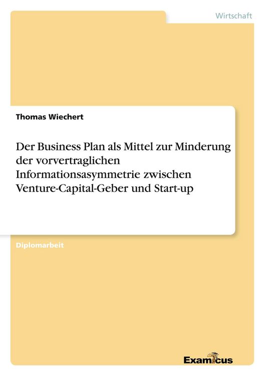 Produktbild: Der Business Plan als Mittel zur Minderung der vorvertraglichen Informationsasymmetrie zwischen Venture-Capital-Geber und Start-up